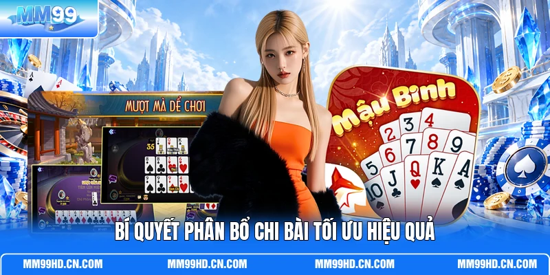 Bí quyết phân bổ chi bài tối ưu hiệu quả Bí quyết phân bổ chi bài tối ưu hiệu quả