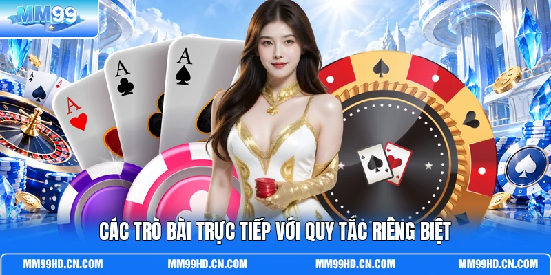 Các trò bài trực tiếp với quy tắc riêng biệt Các trò bài trực tiếp với quy tắc riêng biệt
