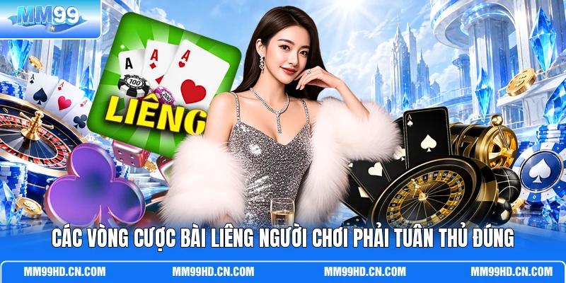 Các vòng cược bài Liêng người chơi phải tuân thủ đúng
