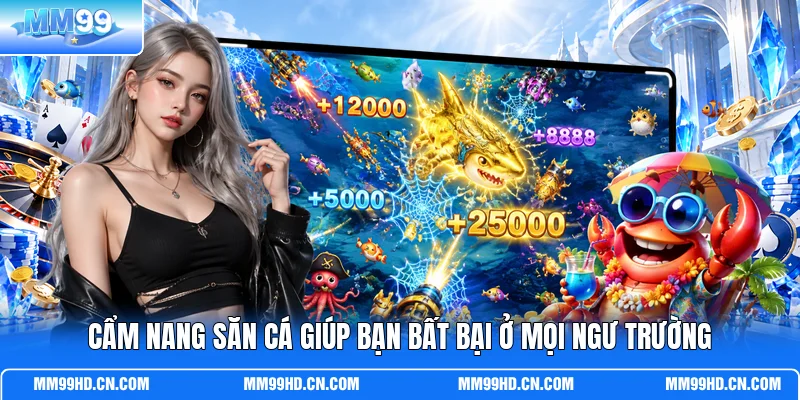 Cẩm nang săn cá giúp bạn bất bại ở mọi ngư trường