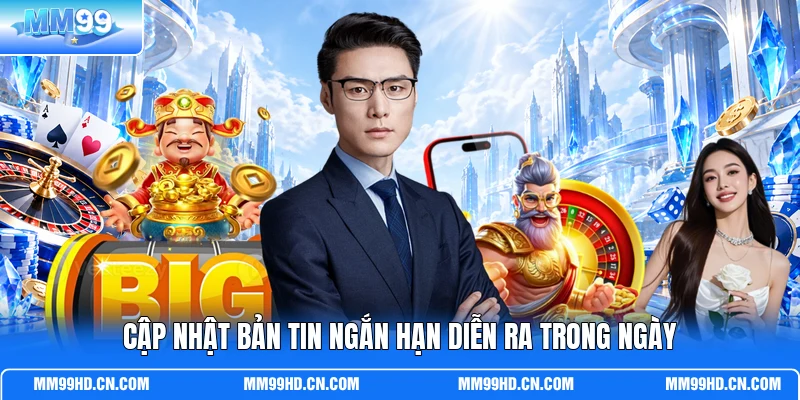 Cập nhật bản tin ngắn hạn diễn ra trong ngày Cập nhật bản tin ngắn hạn diễn ra trong ngày