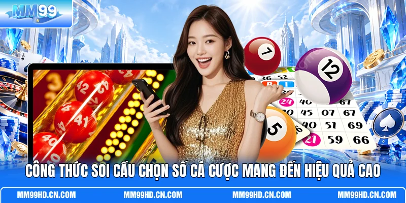 Công thức soi cầu chọn số cá cược mang đến hiệu quả cao
