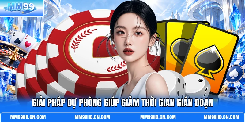 Giải pháp dự phòng giúp giảm thời gian gián đoạn