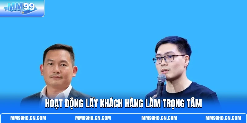 Hoạt động lấy khách hàng làm trọng tâm Hoạt động lấy khách hàng làm trọng tâm