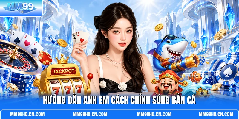 Hướng dẫn anh em cách chỉnh súng bắn cá Hướng dẫn anh em cách chỉnh súng bắn cá