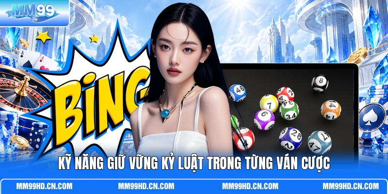 Kỹ năng giữ vững kỷ luật trong từng ván cược Kỹ năng giữ vững kỷ luật trong từng ván cược