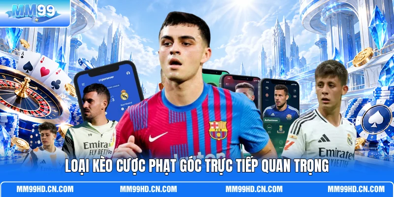Loại kèo cược phạt góc trực tiếp quan trọng