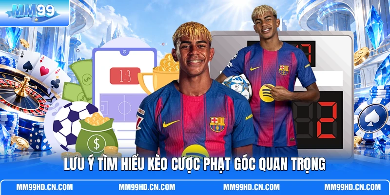 Lưu ý tìm hiểu kèo cược phạt góc quan trọng