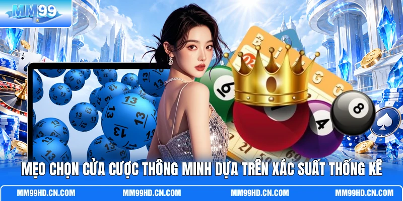 Mẹo chọn cửa cược thông minh dựa trên xác suất thống kê
