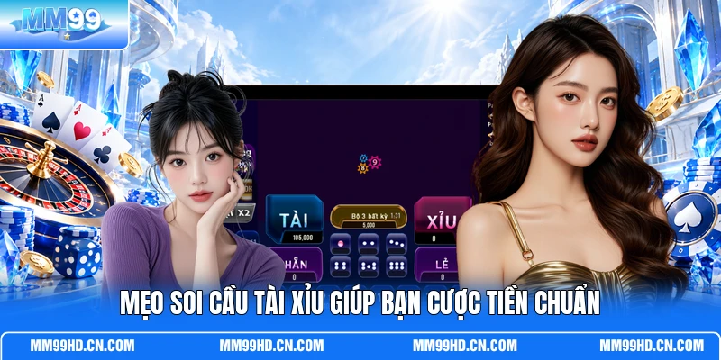 Mẹo soi cầu Tài Xỉu giúp bạn cược tiền chuẩn