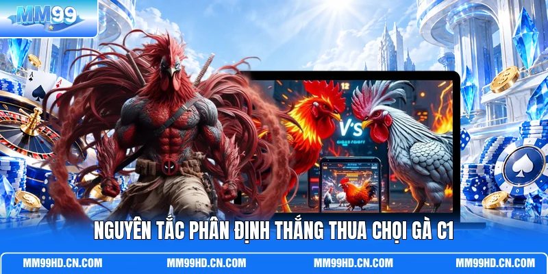 Nguyên tắc phân định thắng thua chọi gà C1 Nguyên tắc phân định thắng thua chọi gà C1