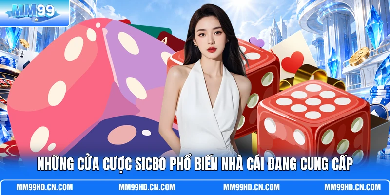 Những cửa cược Sicbo phổ biến nhà cái đang cung cấp