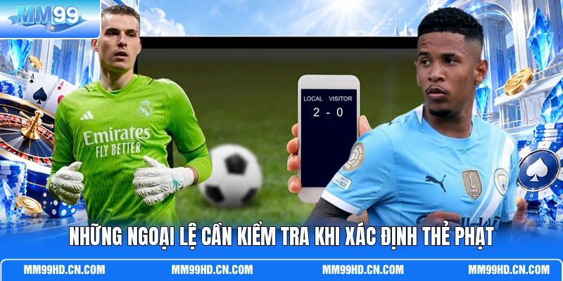 Những ngoại lệ cần kiểm tra khi xác định thẻ phạt