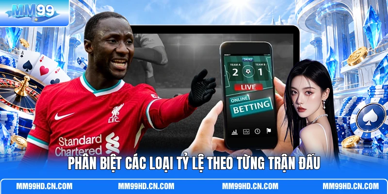 Phân biệt các loại tỷ lệ theo từng trận đấu