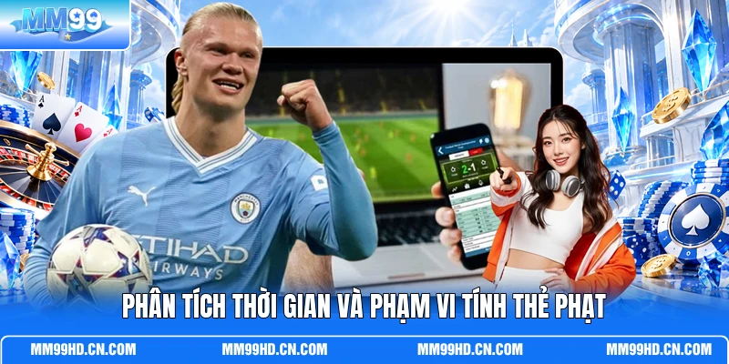 Phân tích thời gian và phạm vi tính thẻ phạt
