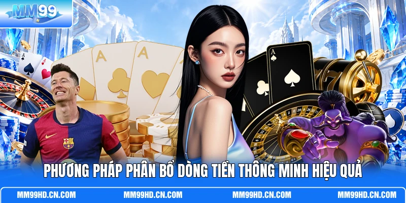 Phương pháp phân bổ dòng tiền thông minh hiệu quả Phương pháp phân bổ dòng tiền thông minh hiệu quả
