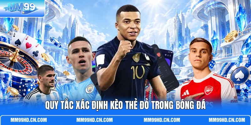 Quy tắc xác định kèo thẻ đỏ trong bóng đá