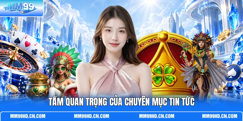 Tầm quan trọng của chuyên mục tin tức Tầm quan trọng của chuyên mục tin tức