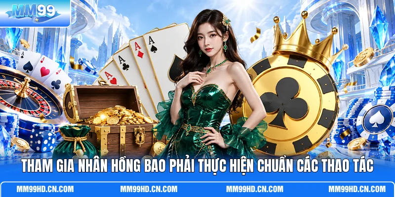 Tham gia nhân hồng bao phải thực hiện chuẩn các thao tác Tham gia nhân hồng bao phải thực hiện chuẩn các thao tác
