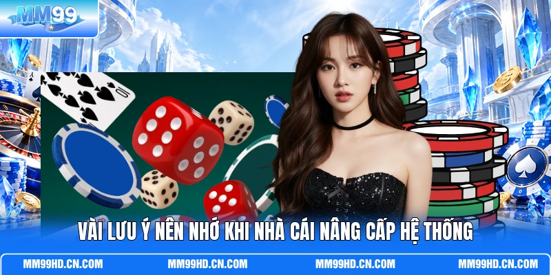 Vài lưu ý nên nhớ khi nhà cái nâng cấp hệ thống